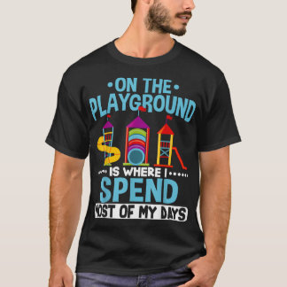 Camiseta No Playground É Onde Eu Passo A Maioria Dos Meus D