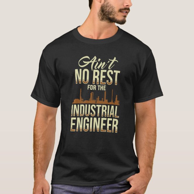 Camiseta No Rest For Industrial Engineer Engineering  Appar (Frente)