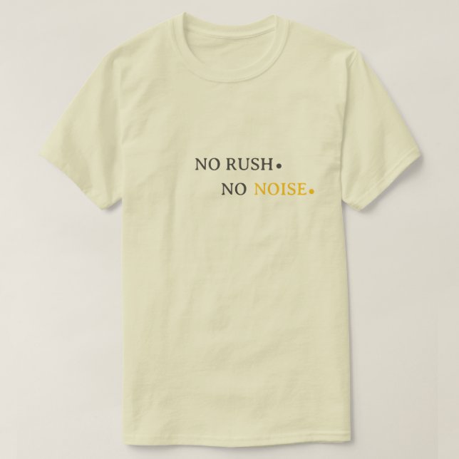 Camiseta No Rush No Noise – Minimal Calm Typography Design (Frente do Design)