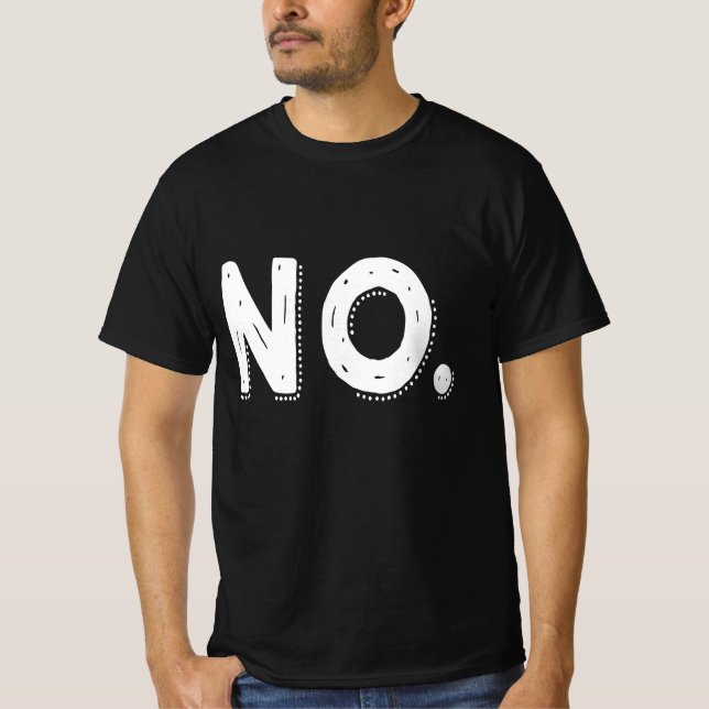 Camiseta NO - Sarcastic Pessimistic saying Nope (Frente)