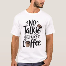 Camiseta  No Talkie Before Coffee T-Shirt,