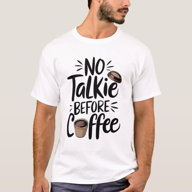 Camiseta  No Talkie Before Coffee T-Shirt, (Frente)
