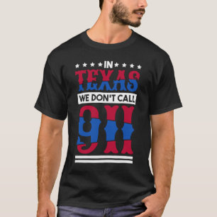 Camiseta No Texas Não Chamamos 911 Texas Nativo Texano 1