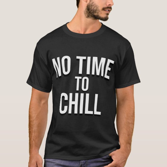 Camiseta no time to chill (Frente)