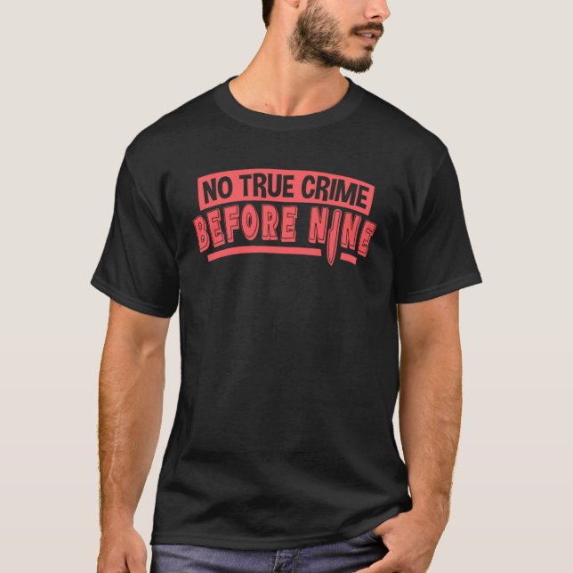 Camiseta No True Crime Before Nine  Murder Mystery True Cri (Frente)