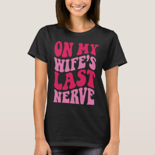 Camiseta No Último Nervo 1 da minha esposa