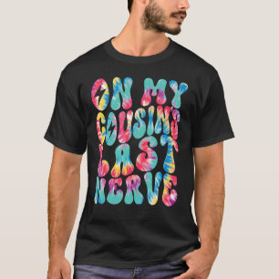 Camiseta No último nervo do meu primo, Retrô Groovy Tie Dye