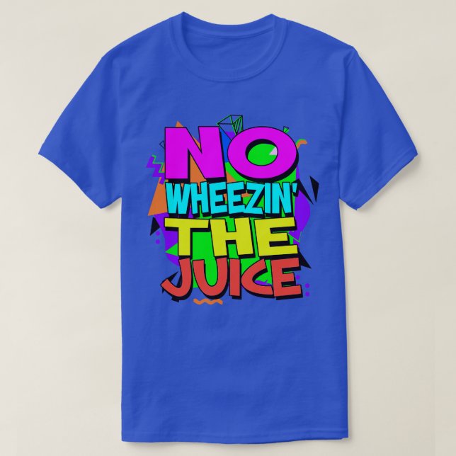 Camiseta No Wheezin The Juice (Frente do Design)