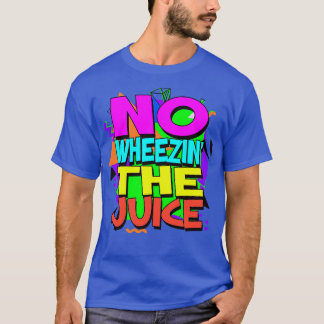 Camiseta No Wheezin The Juice