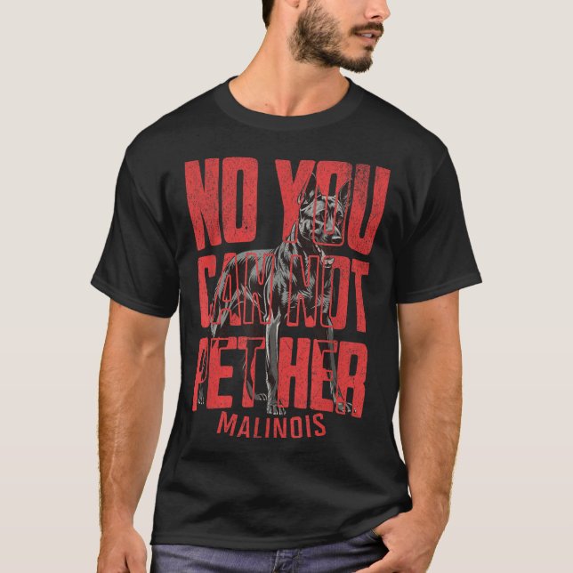 Camiseta No You Can't Pet Her Malinois Funny K9 Military Ha (Frente)
