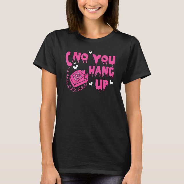 Camiseta No You Hang Up Happy Valentines Day Dripping Coupl (Frente)