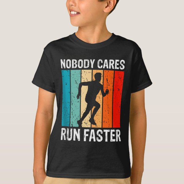 Camiseta Nobody Cares Run Faster Funny Sarcastic Runner Quo (Frente)