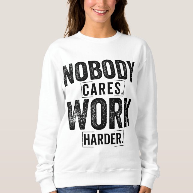 Camiseta Nobody cares work harder (Frente)