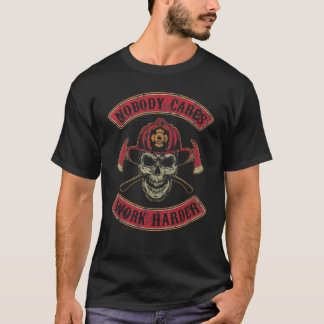 Camiseta Nobody Cares Work Harder Firefighter Skull