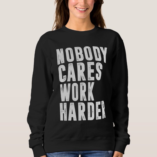 Camiseta Nobody Cares Work Harder Fitness Workout Gym 15 (Frente)