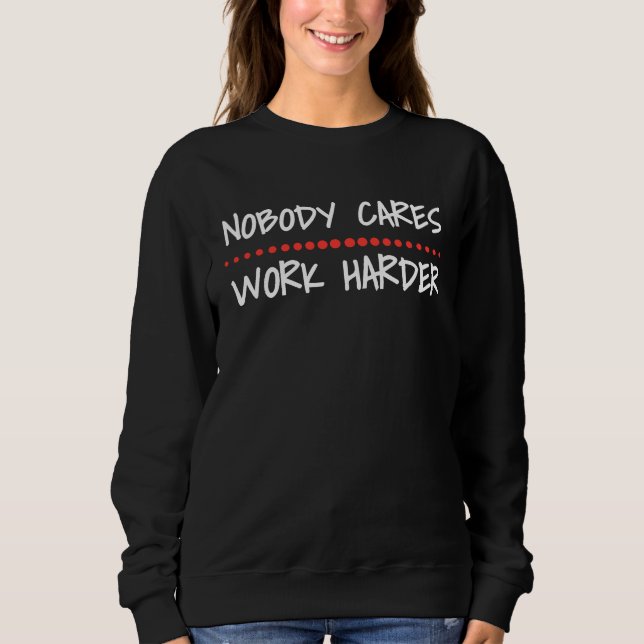 Camiseta Nobody Cares Work Harder Fitness Workout Motivatio (Frente)
