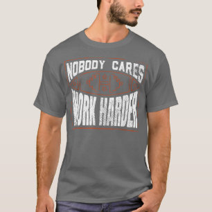 Camiseta Nobody Cares Work Harder Funny Workout Fitness Gym