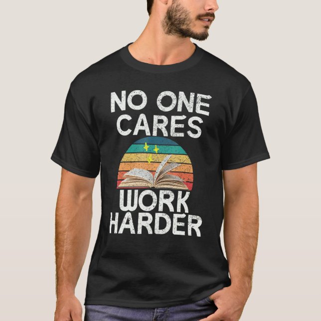 Camiseta Nobody Cares Work Harder Motivational Gym Educatio (Frente)