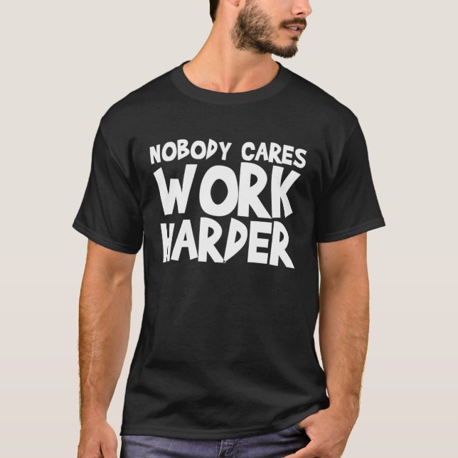 Camiseta Nobody Cares Work Harder WORKOUT GYM Motivational (Frente)