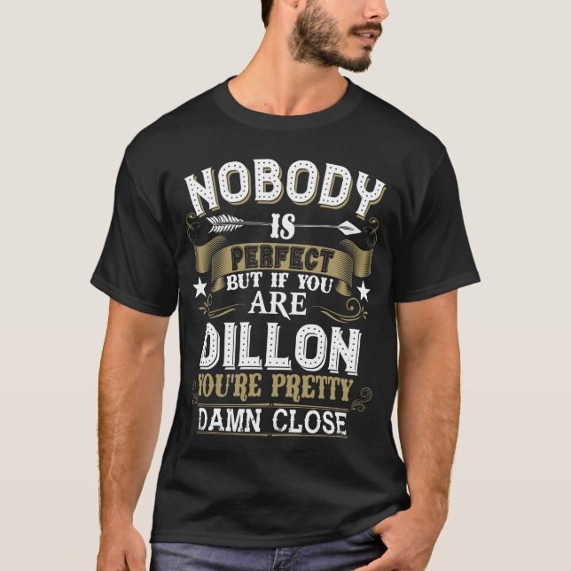 Camiseta Nobody Is Perfect But You Are DILLON Family Name (Frente)