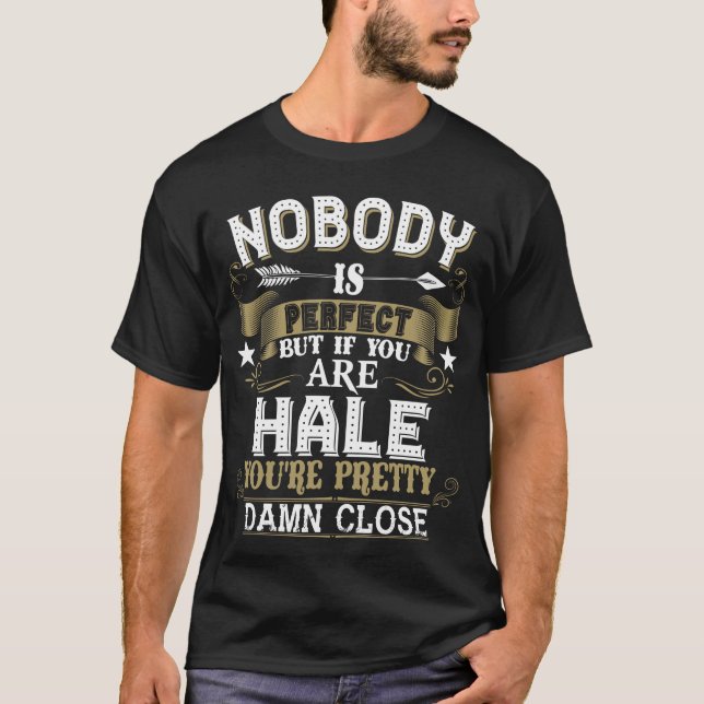 Camiseta Nobody Is Perfect But You Are HALE Family Name (Frente)