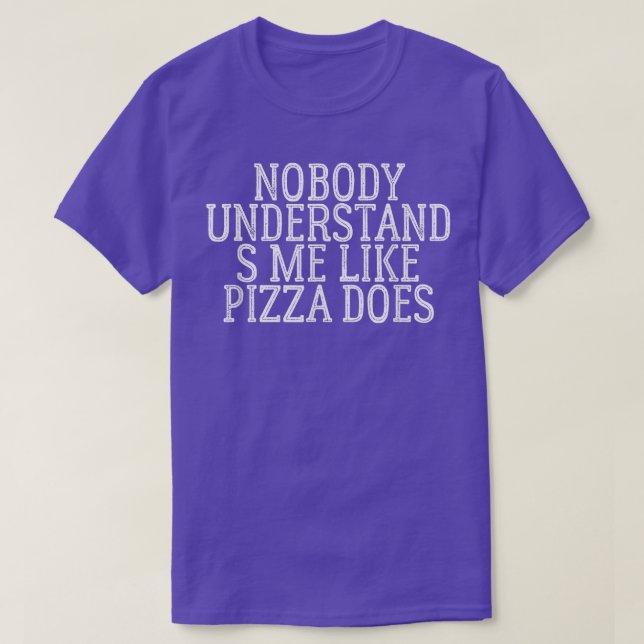 Camiseta Nobody Understands Me Like Pizza Does325  (Frente do Design)