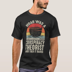 Camiseta Noé Era Um Teórico da Conspiração e Então Choveu
