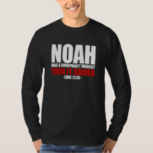 Camiseta Noé Era um Teórico da Conspiração Então Choveu Luc
