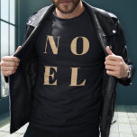 Camiseta Noel preto e Dourado | Trendy Na moda Natal<br><div class="desc">"Noel",  uma arte simples,  na moda e ousada,  significa t-shirt de férias em ouro elegante,  sobre um fundo preto luxo,  no estilo tipográfico moderno e minimalista. A saudação pode ser facilmente personalizada para um design de feriado único e pessoal que se destaca da multidão!</div>