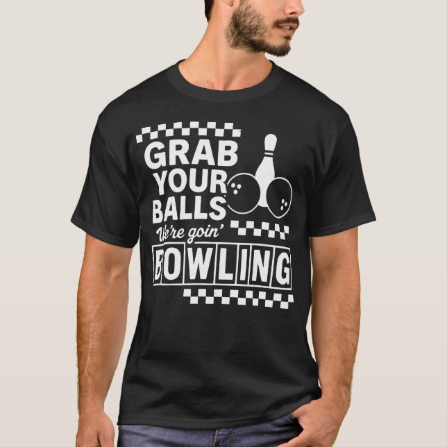 Camiseta Noite de Boliche Pegue Suas Bolas Piada Divertida  (Frente)