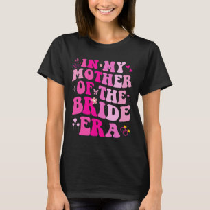 Camiseta Noiva De Casamento Da Era Da Minha Mãe Da Noiva