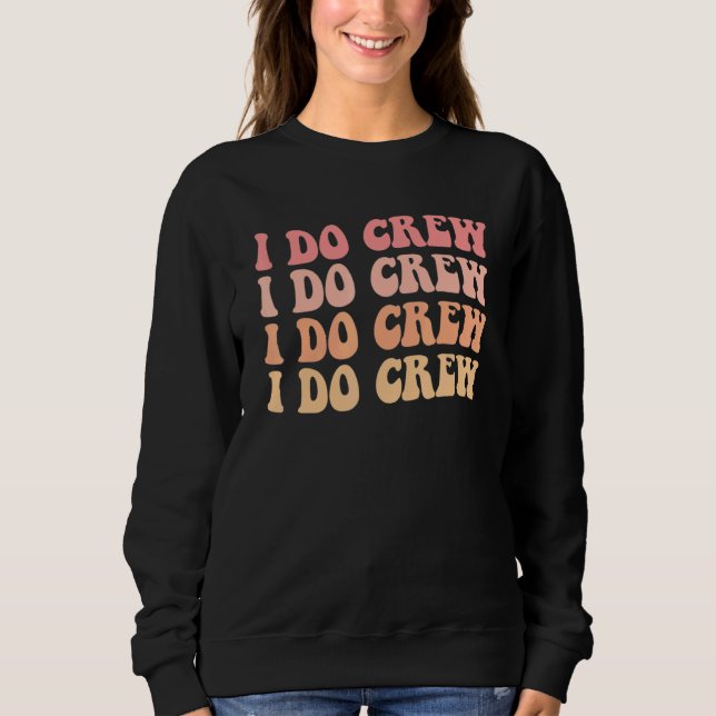 Camiseta Noiva Eu Faço Tripulação Retro Despedida de Soltei (Frente)