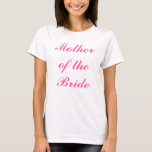 Camiseta Noiva Mãe de Caligrafia Rosa Casamento<br><div class="desc">Linda caligrafia,  camiseta rosa Mãe da Noiva. Perfeito para o casamento,  jantar de ensaio.</div>