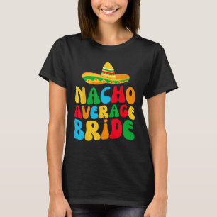 Camiseta Noiva Média Nacho Minha Última Festa de Despedida 