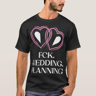Camiseta Noivado De Planejamento De Casamento Engraçado Hum