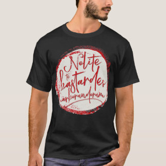 Camiseta Nolite Te Bastardes borundorum TSirt
