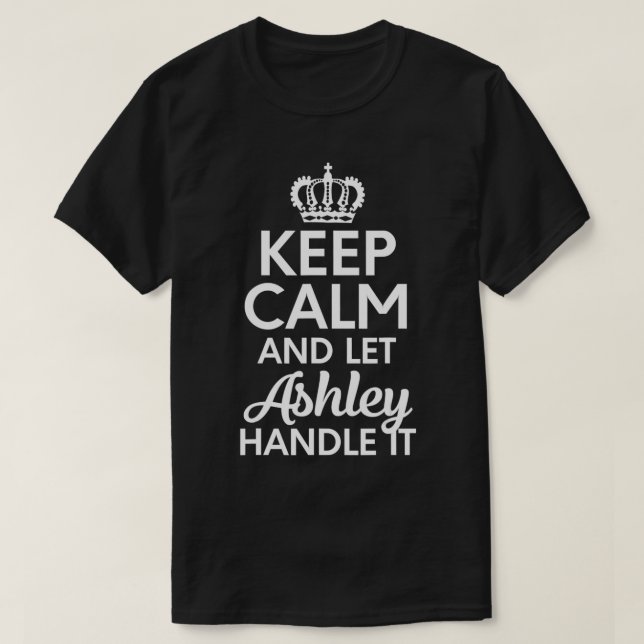 Camiseta Nome Ashley, Mantenha a Calma e Deixe Ashley Resol (Frente do Design)