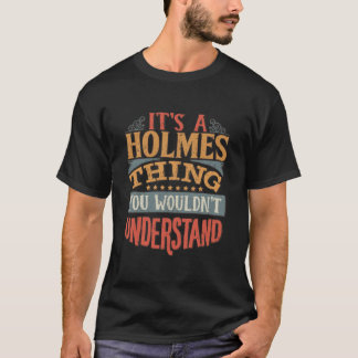 Camiseta Nome Da Família Holmes - É Uma Coisa Que Você Fari