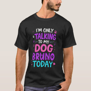 Camiseta Nome De Cachorro Bruno Só Falando Com Meu Cachorro