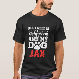 Camiseta Nome De Cão Jax Tudo O Que Precisa É Café Meu Cach