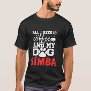 Camiseta Nome De Cão Simba Tudo O Que Precisa É Café Meu Cã