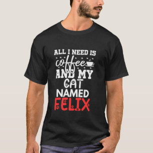 Camiseta Nome De Gato Felix Oferece Tudo O Que Preciso É No