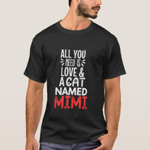 Camiseta Nome de gato Mimi Design Tudo que você precisa é a