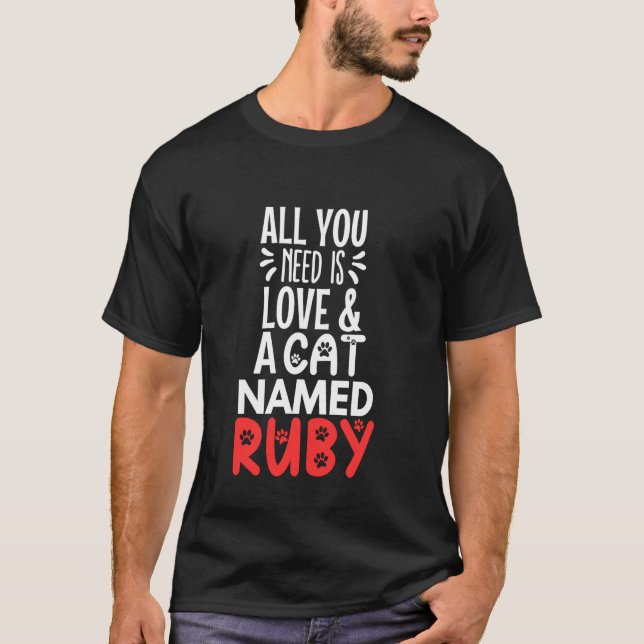 Camiseta Nome de Gato Ruby Design - Tudo o que Você Precisa (Frente)