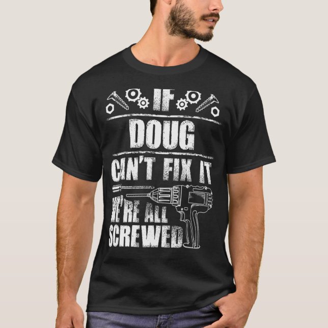 Camiseta Nome de presente do DOUG Corrigir o Engraçado Hoje (Frente)