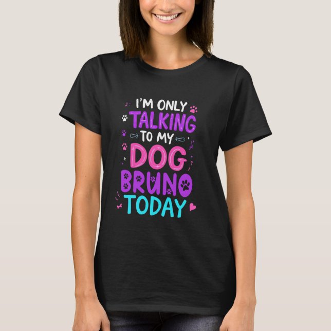 Camiseta Nome do Cachorro Bruno Só Falando Com Meu Cachorro (Frente)