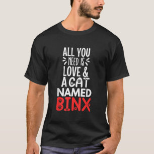 Camiseta Nome do Gato Binx Design Tudo o que Você Precisa é