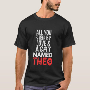 Camiseta Nome do gato Theo Design Tudo que você precisa é a