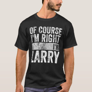 Camiseta Nome personalizado Claro que estou certo Sou Larry