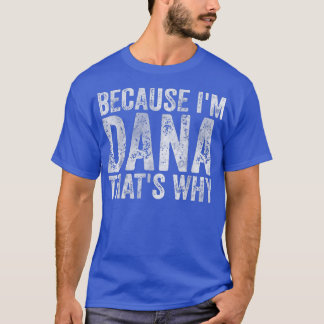 Camiseta Nome Personalizado Engraçado Porque Im Dana É Por 